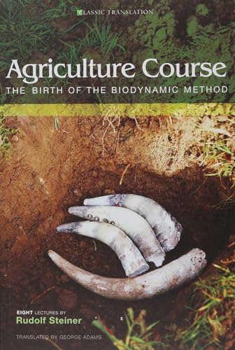 Agriculture Course: The Birth of the Biodynamic Method: The Birth of the Biodynamic Method (Cw 327) (Classic Translation) von Rudolf Steiner Press